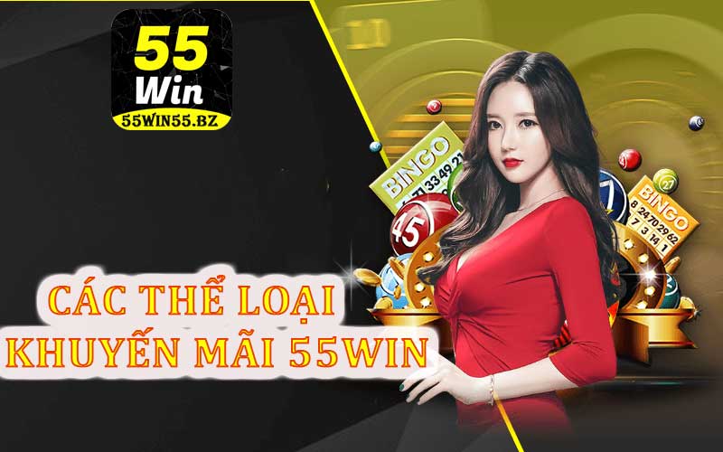 Đa dạng thể loại khuyến mãi 55win hấp dẫn 